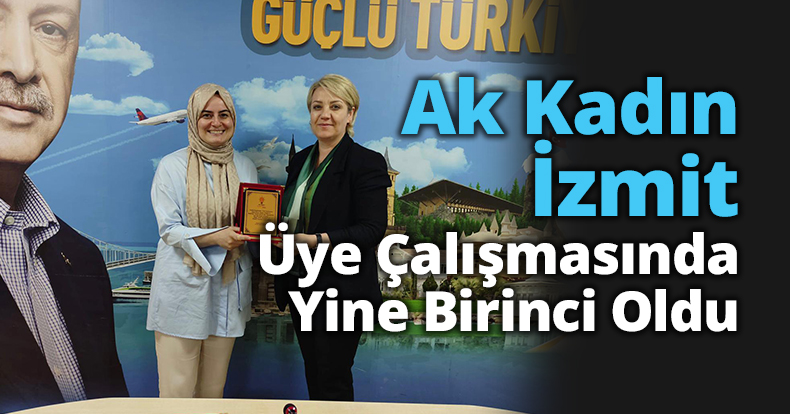 Ak Kadın İzmit, Üye Çalışmasında Yine Birinci Oldu