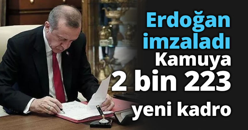 Cumhurbaşkanı Erdoğan imzaladı: Kamuya 2 bin 223 yeni kadro