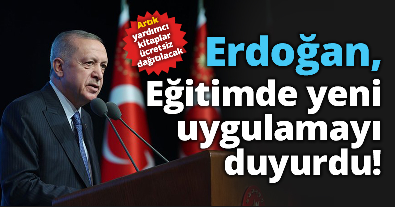 Cumhurbaşkanı Erdoğan, eğitimde yeni uygulamayı duyurdu!