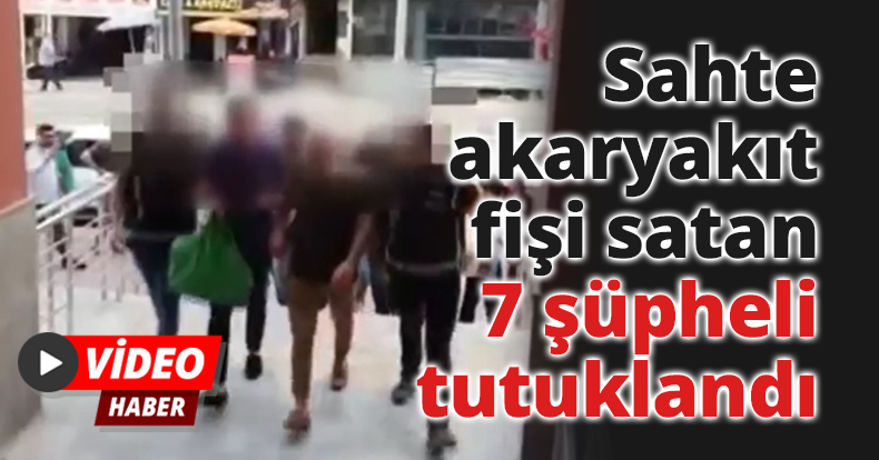 Sahte akaryakıt fişi satan şüpheliler tutuklandı