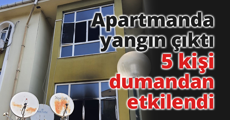 Apartmanda yangın çıktı, 5 kişi dumandan etkilendi