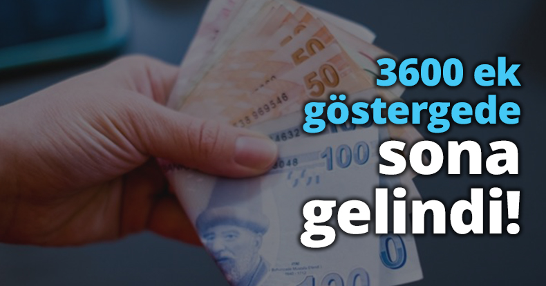 3600 ek göstergede sona gelindi! 