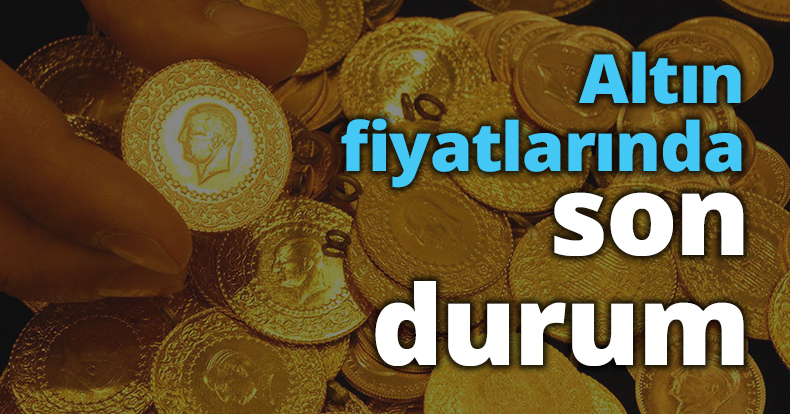 Altın fiyatlarında son durum