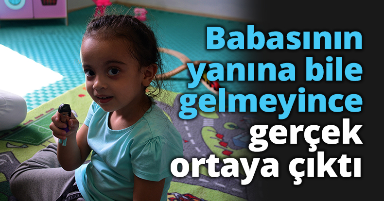 Babasının yanına bile gelmeyince, gerçek ortaya çıktı