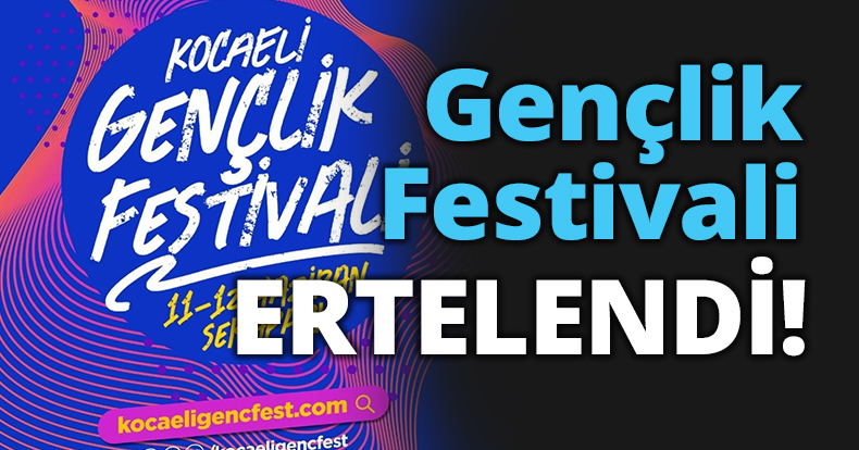 Gençlik Festivali ERTELENDİ!