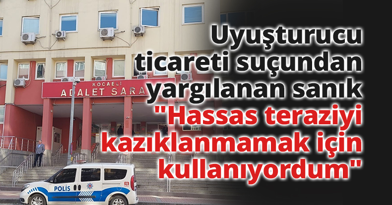 Uyuşturucu ticareti suçundan yargılanan sanık: 