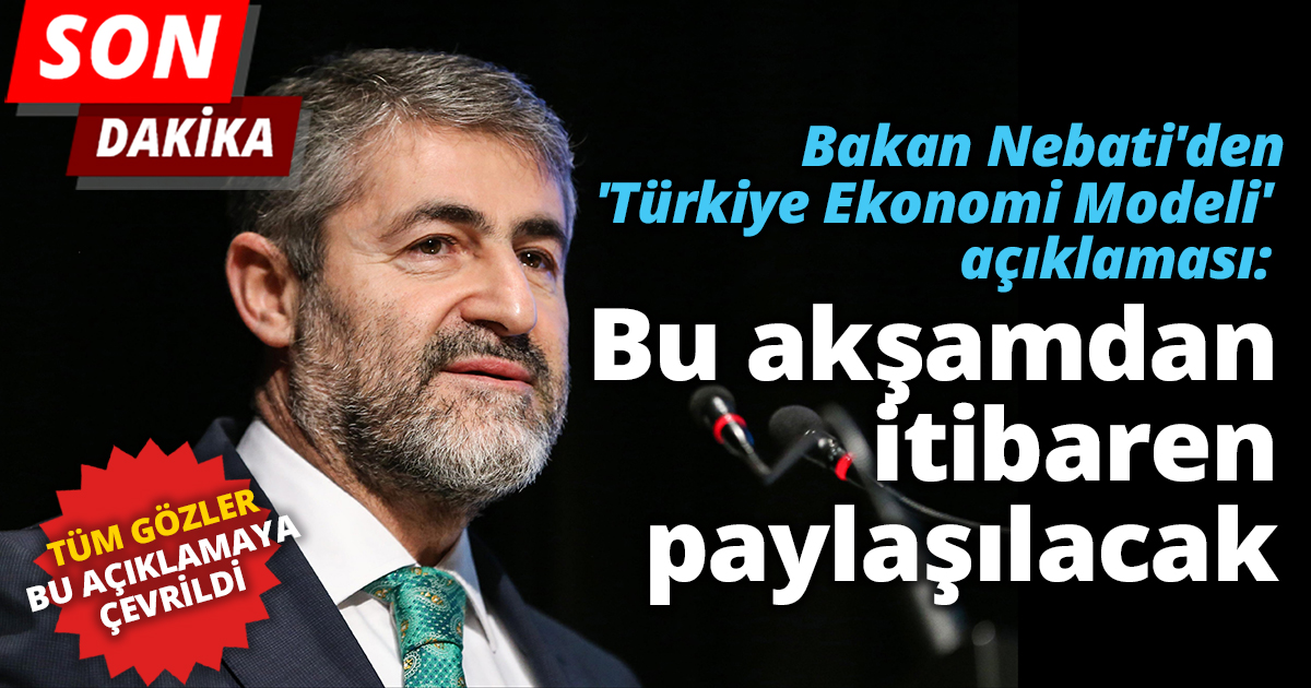Bakan Nebati'den  'Türkiye Ekonomi Modeli'  açıklaması: 
