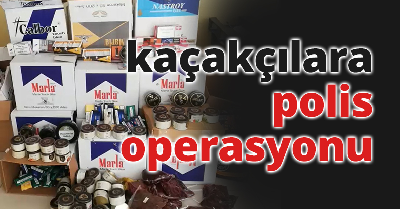 kaçakçılara polis operasyonu