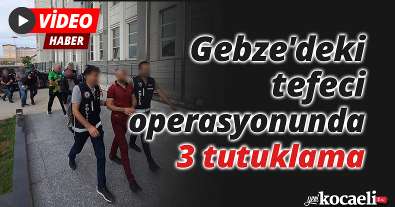 Gebze'deki tefeci operasyonunda 3 tutuklama