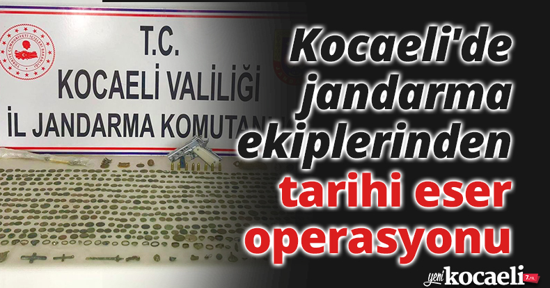 Kocaeli'de jandarma ekiplerinden tarihi eser operasyonu