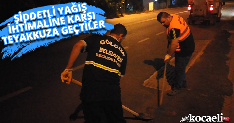 ŞİDDETLİ YAĞIŞ İHTİMALİNE KARŞI TEYAKKUZA GEÇTİLER