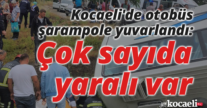 Kocaeli'de otobüs şarampole yuvarlandı: Çok sayıda yaralı var