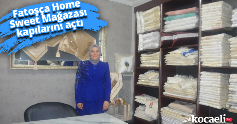 Fatoşça Home Sweet Mağazası kapılarını açtı