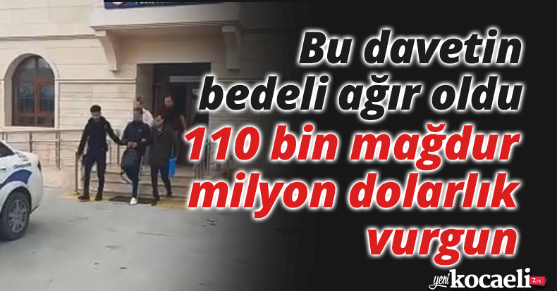 Bu davetin bedeli ağır oldu: 110 bin mağdur, milyon dolarlık vurgun