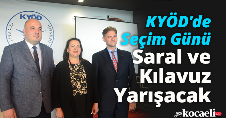 KYÖD'de Seçim Günü Saral ve Kılavuz Yarışacak