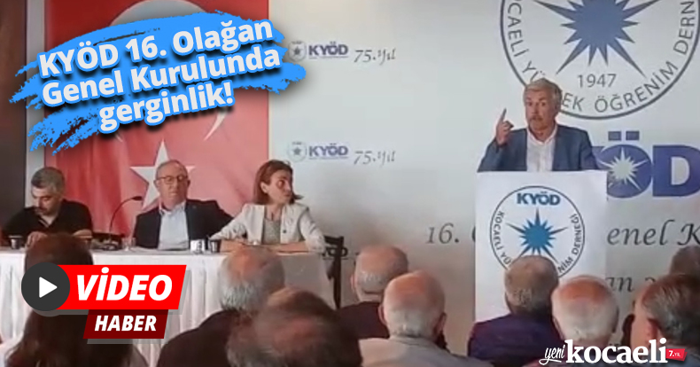 KYÖD 16. Olağan Genel Kurulunda gerginlik!