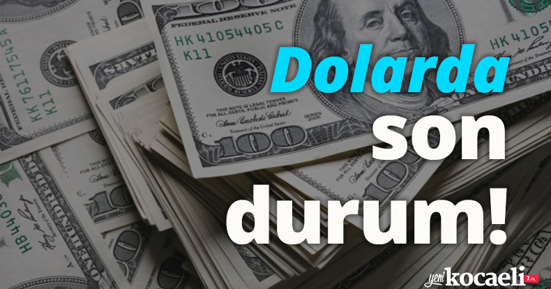Dolarda son durum!
