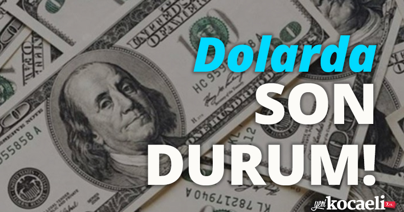 Dolarda son durum!