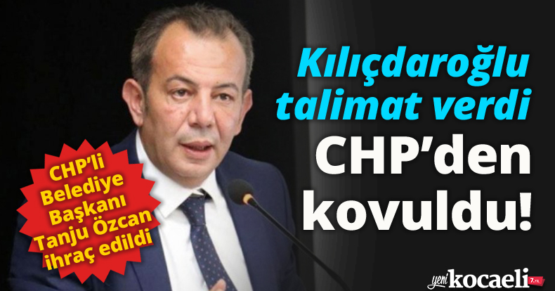 Kılıçdaroğlu talimat verdi, CHP’den kovuldu!