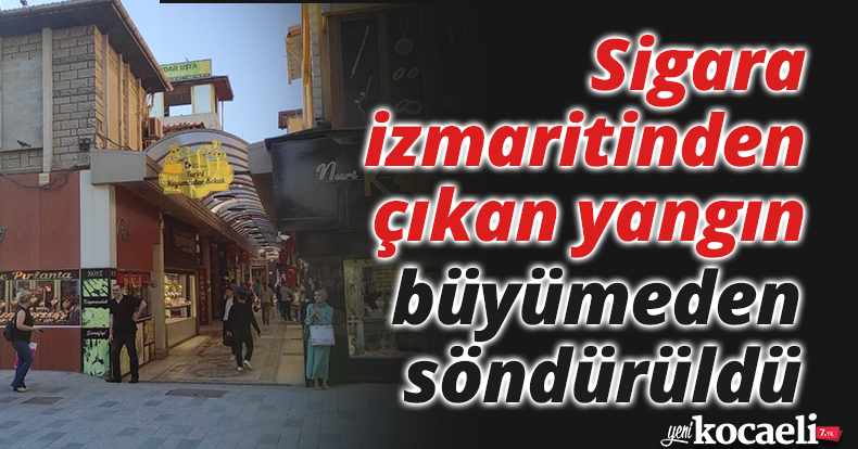 Sigara izmaritinden çıkan yangın büyümeden söndürüldü