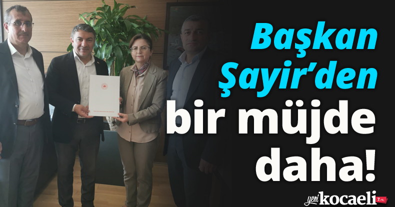 Başkan Şayir’den bir müjde daha!