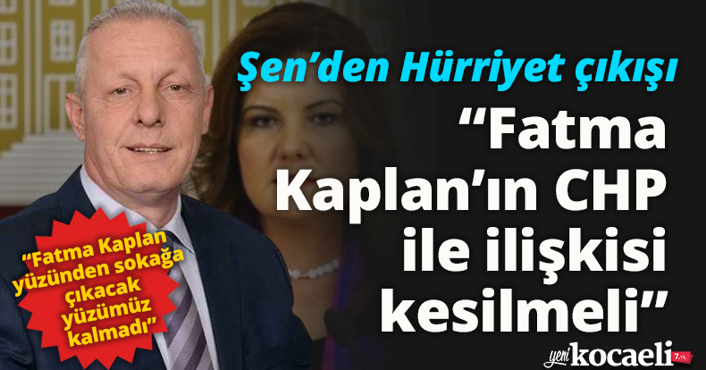 “Fatma Kaplan’ın CHP ile ilişkisi kesilmeli”