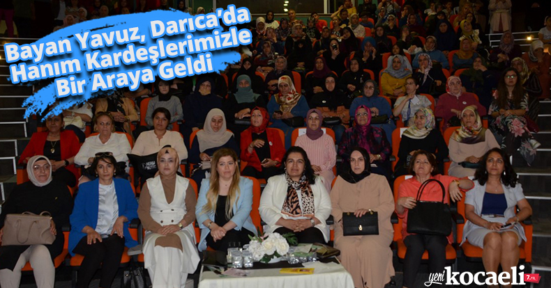 Bayan Yavuz, Darıca’da Hanım Kardeşlerimizle Bir Araya Geldi