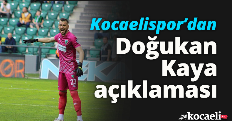 Kocaelispor’dan Doğukan Kaya açıklaması