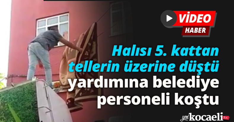 Halısı 5. kattan tellerin üzerine düştü, yardımına belediye personeli koştu