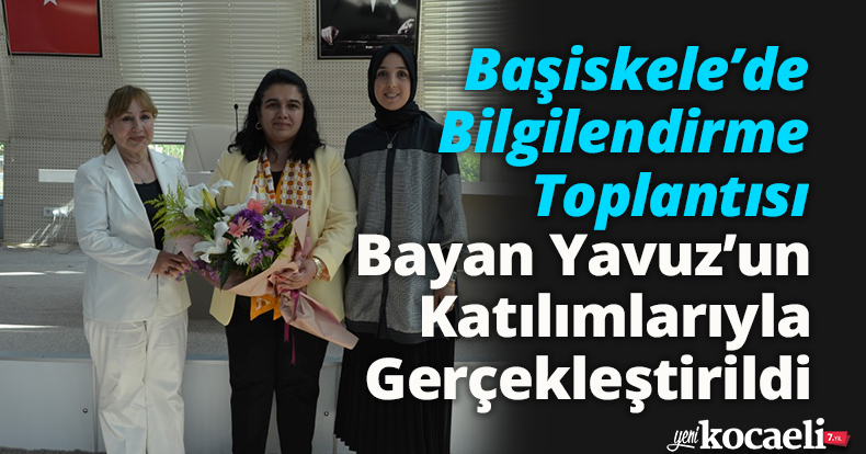 Başiskele’de Bilgilendirme Toplantısı Bayan Yavuz’un Katılımlarıyla Gerçekleştirildi