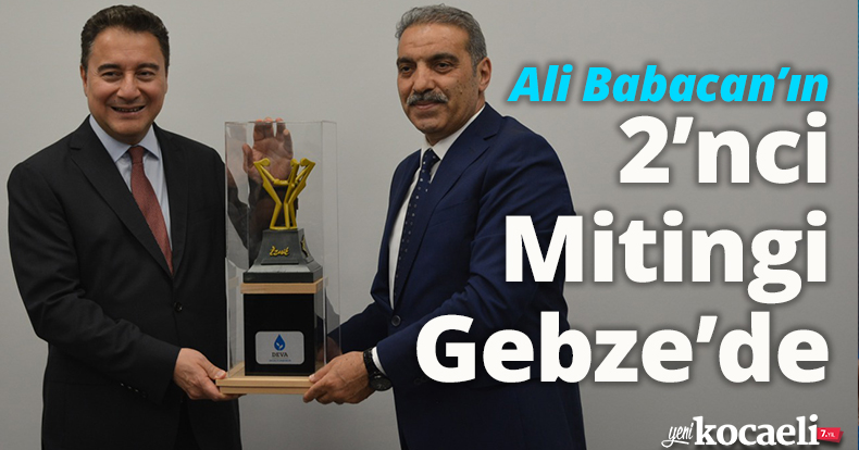 Ali Babacan’ın 2’nci Mitingi Gebze’de