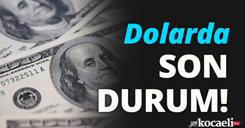 Dolarda SON DURUM!
