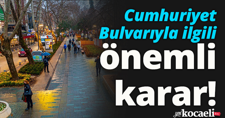 Cumhuriyet Bulvarıyla ilgili önemli kararlar