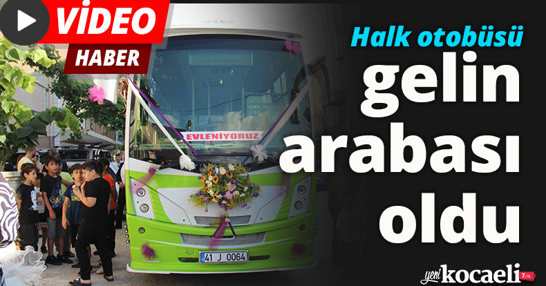 Halk otobüsü gelin arabası oldu