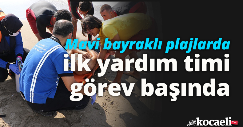 Mavi bayraklı plajlarda ilk yardım timi görev başında
