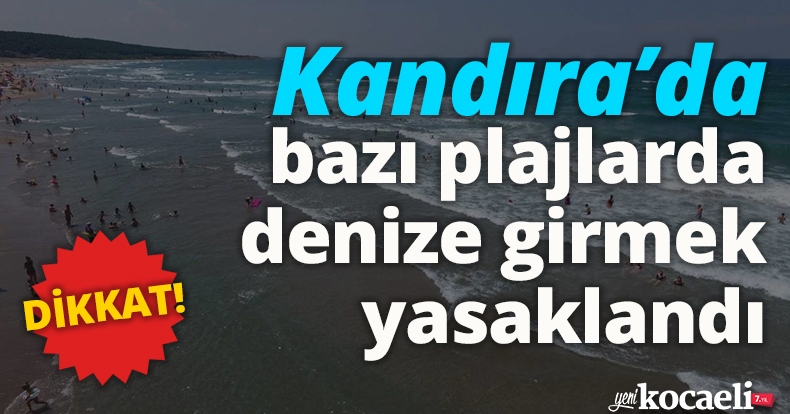 Kandıra’da bazı plajlarda denize girmek yasaklandı