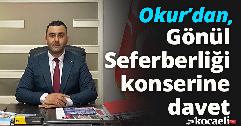 Okur’dan, Gönül Seferberliği konserine davet