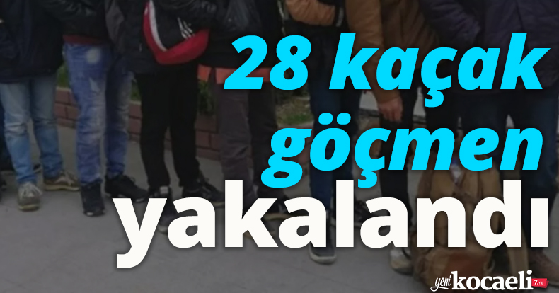 28 kaçak göçmen yakalandı