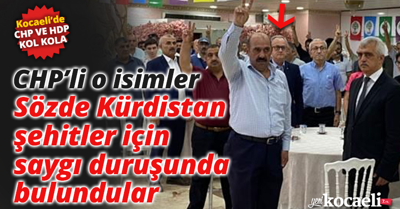 CHP'li o isimler sözde Kürdistan şehitleri için saygı duruşunda bulundu
