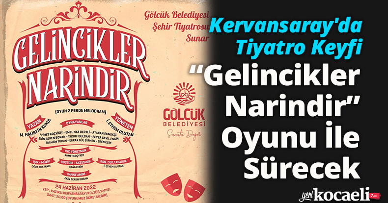 Kervansaray'da Tiyatro Keyfi “Gelincikler Narindir” Oyunu İle Sürecek