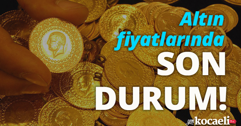 Altın fiyatlarında son durum!