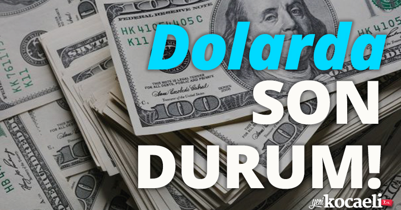 Dolarda son durum!