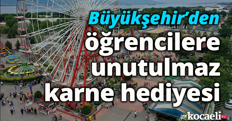 Büyükşehir’den öğrencilere unutulmaz karne hediyesi