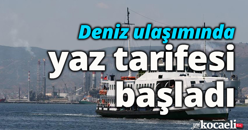 Deniz ulaşımında yaz tarifesi başladı