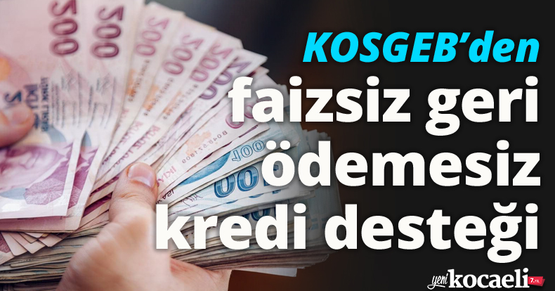KOSGEB’den faizsiz geri ödemesiz kredi desteği