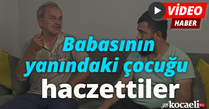 Babasının yanındaki çocuğu haczettiler