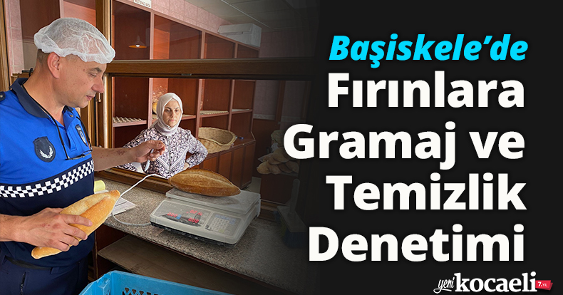 Başiskele’de Fırınlara Gramaj ve Temizlik Denetimi