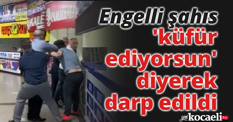 Konuşma ve işitme engelli şahıs, 'küfür ediyorsun' diyerek darp edildi