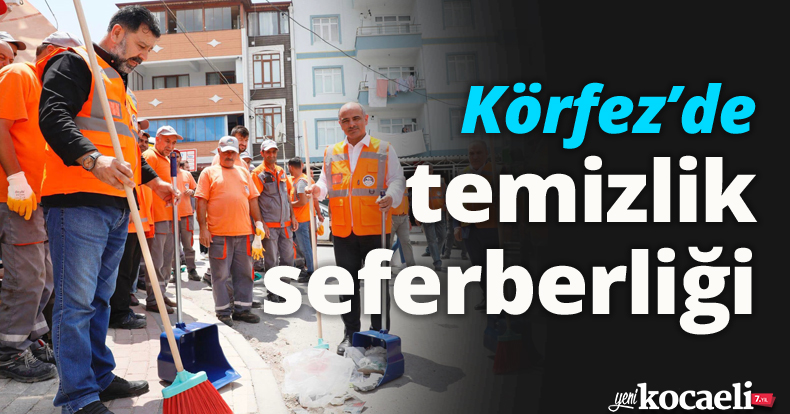 Körfez’de temizlik seferberliği