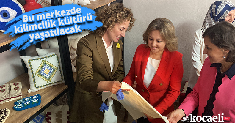 Bu merkezde kilimcilik kültürü yaşatılacak